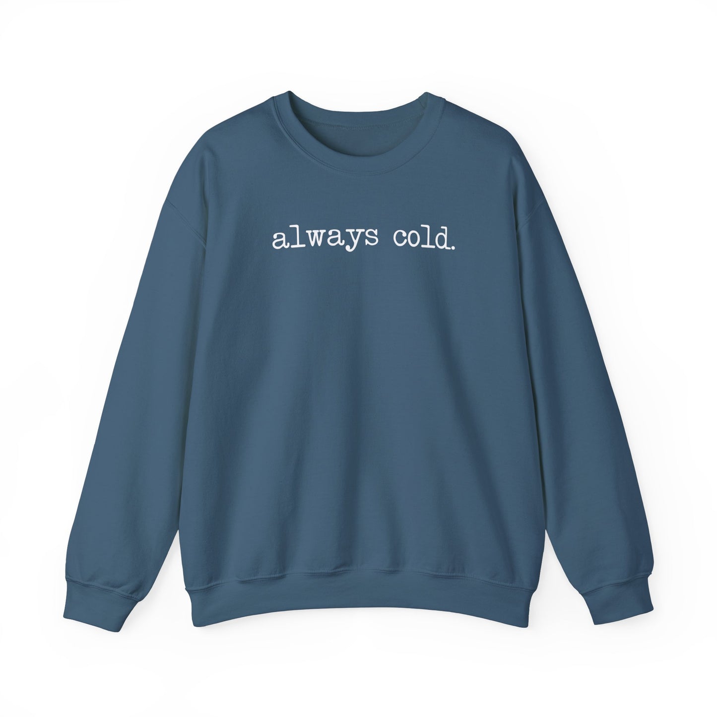 Always Cold Funny Sweatshirt