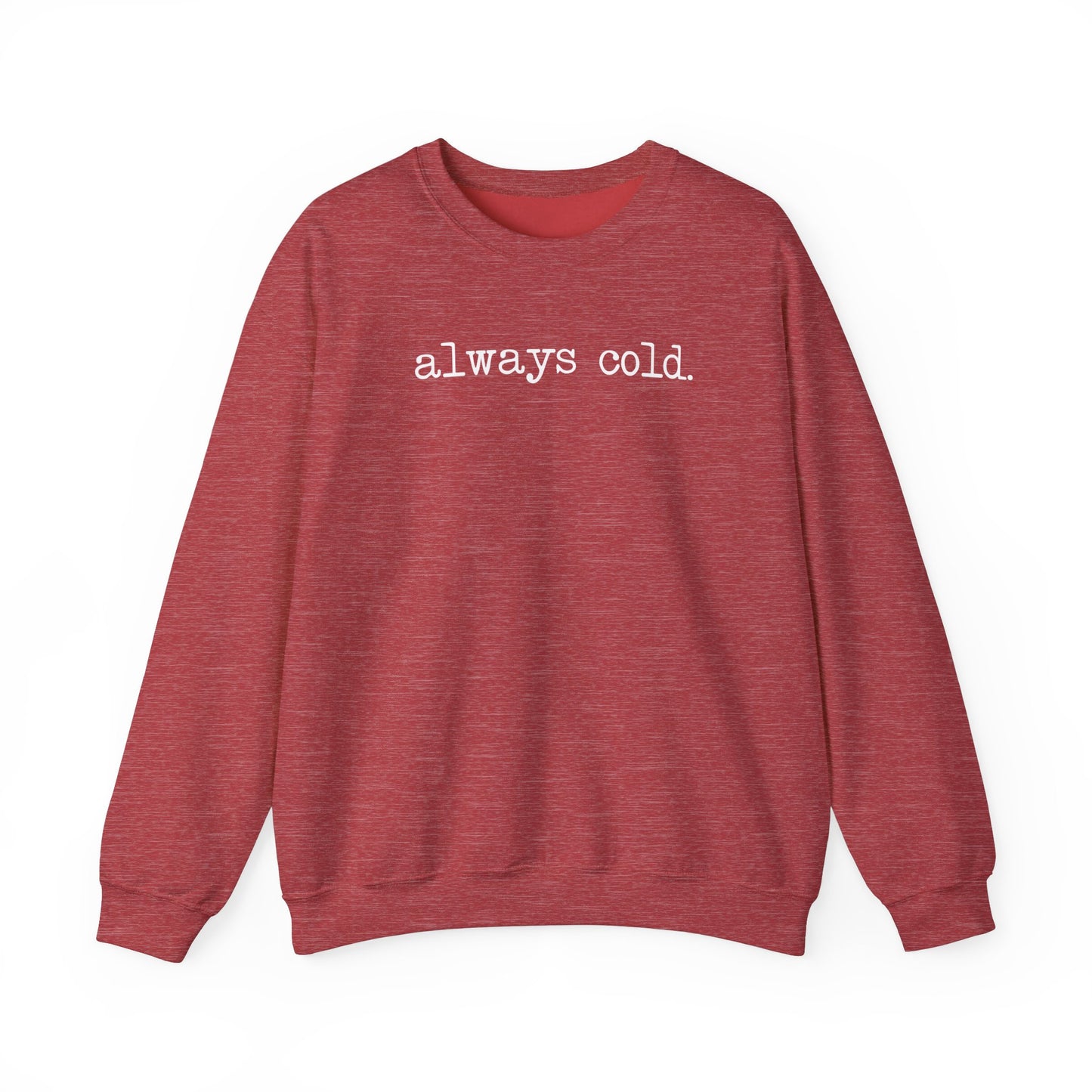 Always Cold Funny Sweatshirt