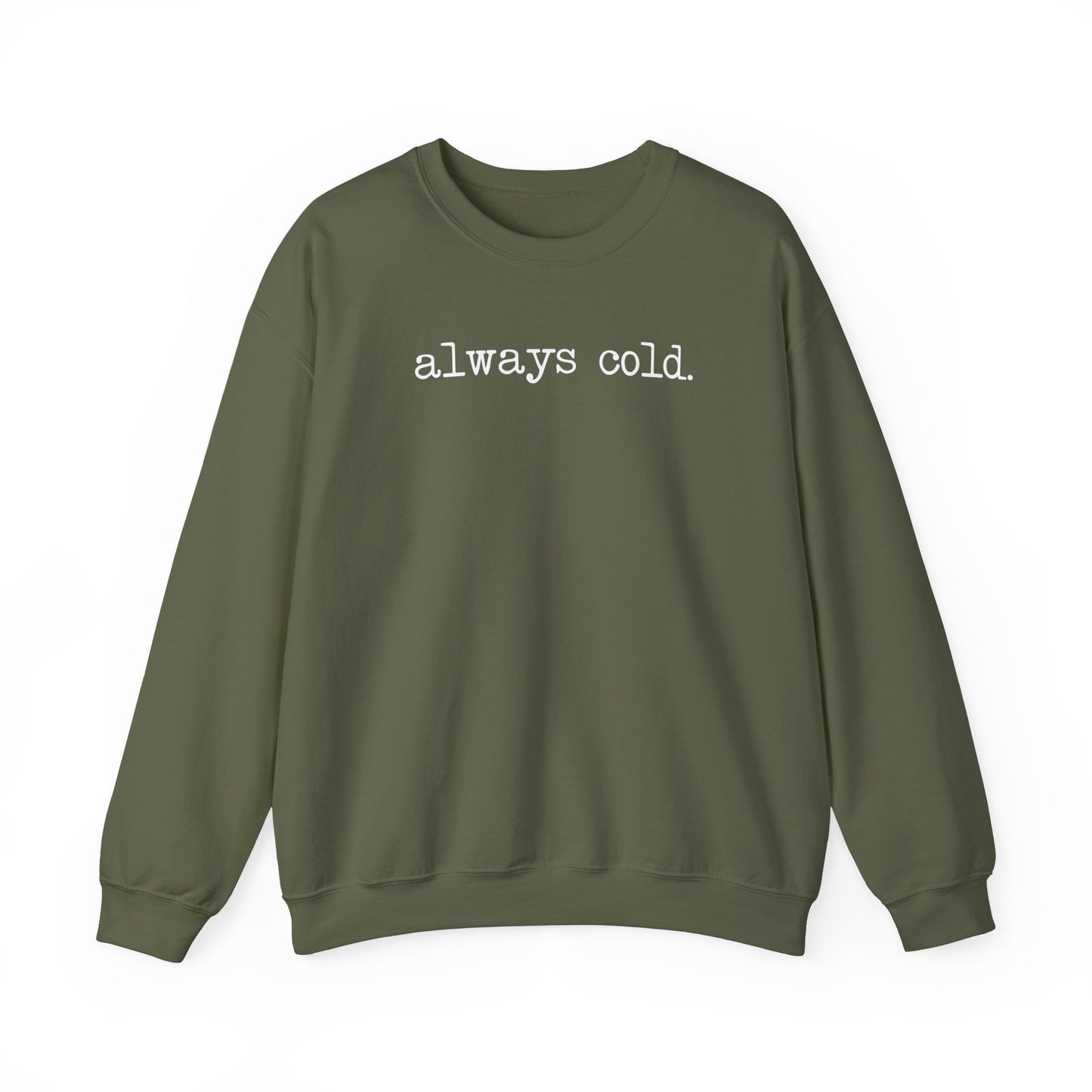 Always Cold Funny Sweatshirt