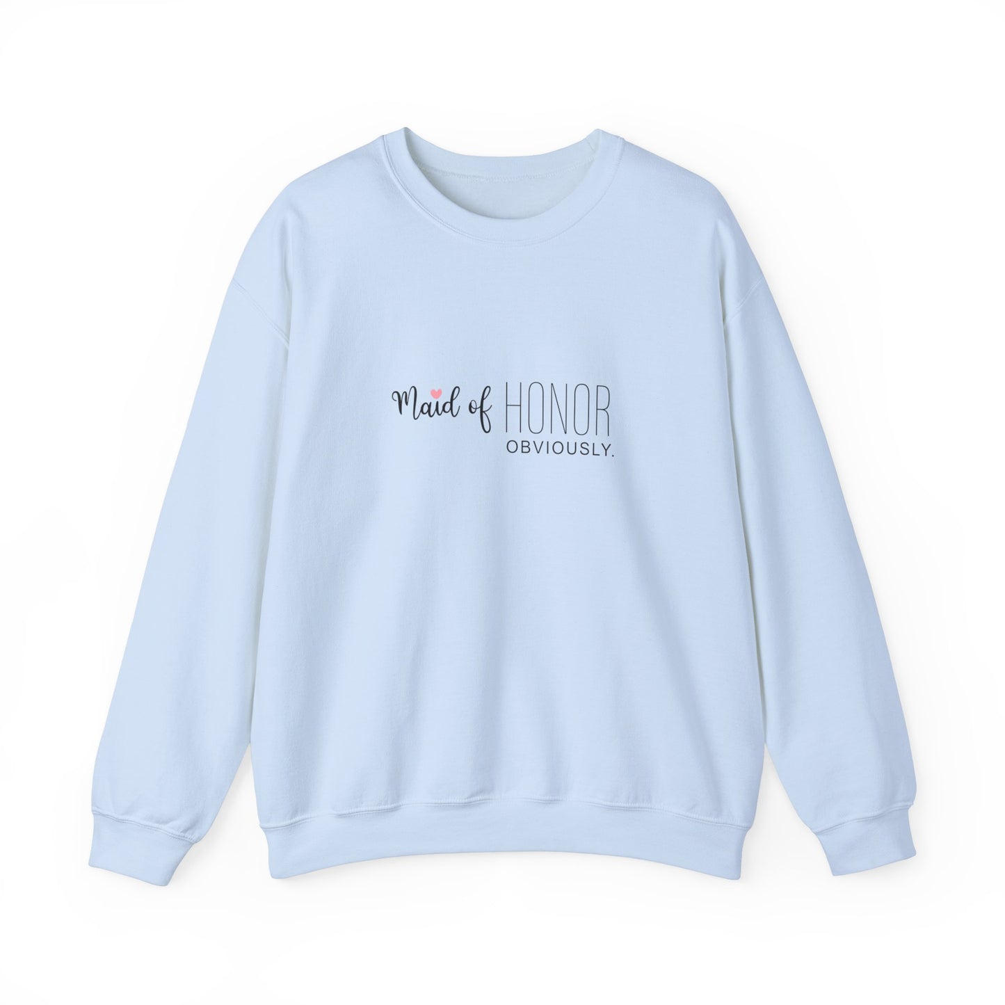Maid Of Honor Obviously Sweatshirt