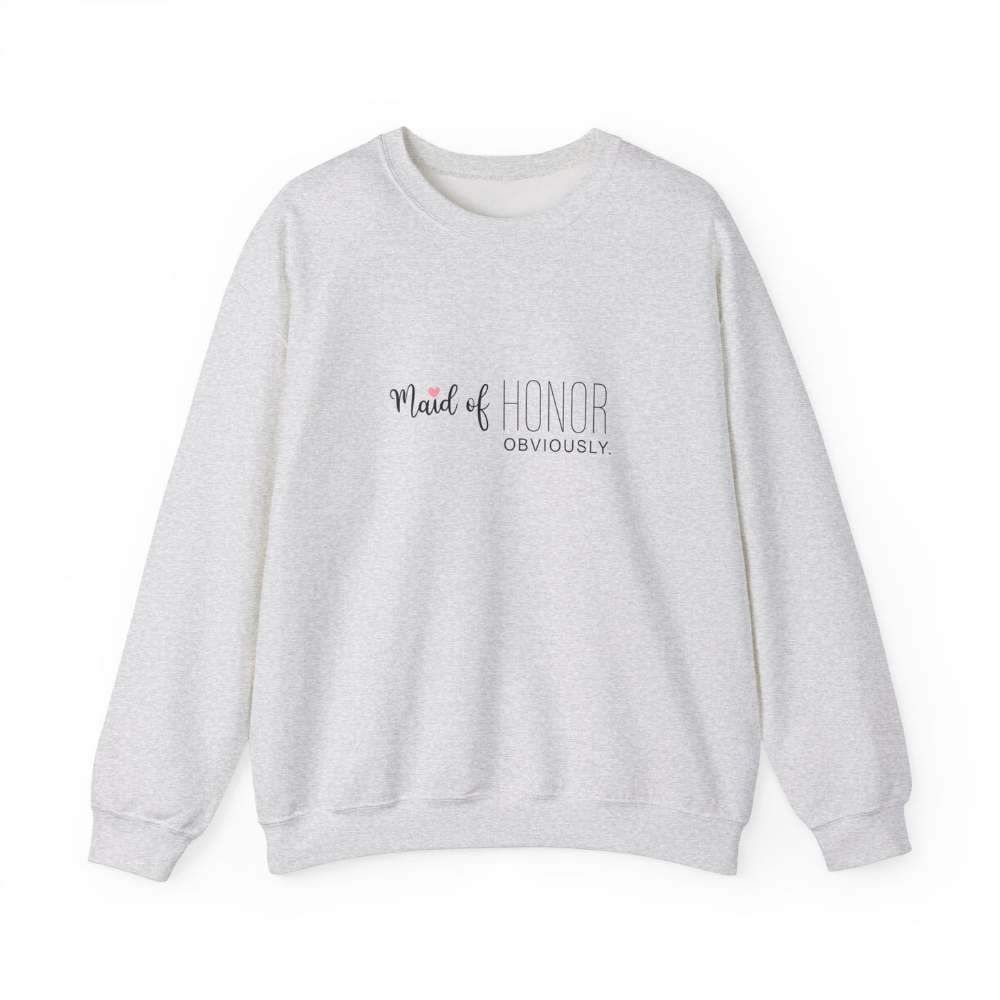 Maid Of Honor Obviously Sweatshirt