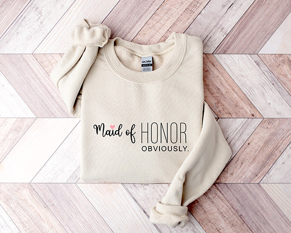Maid Of Honor Obviously Sweatshirt